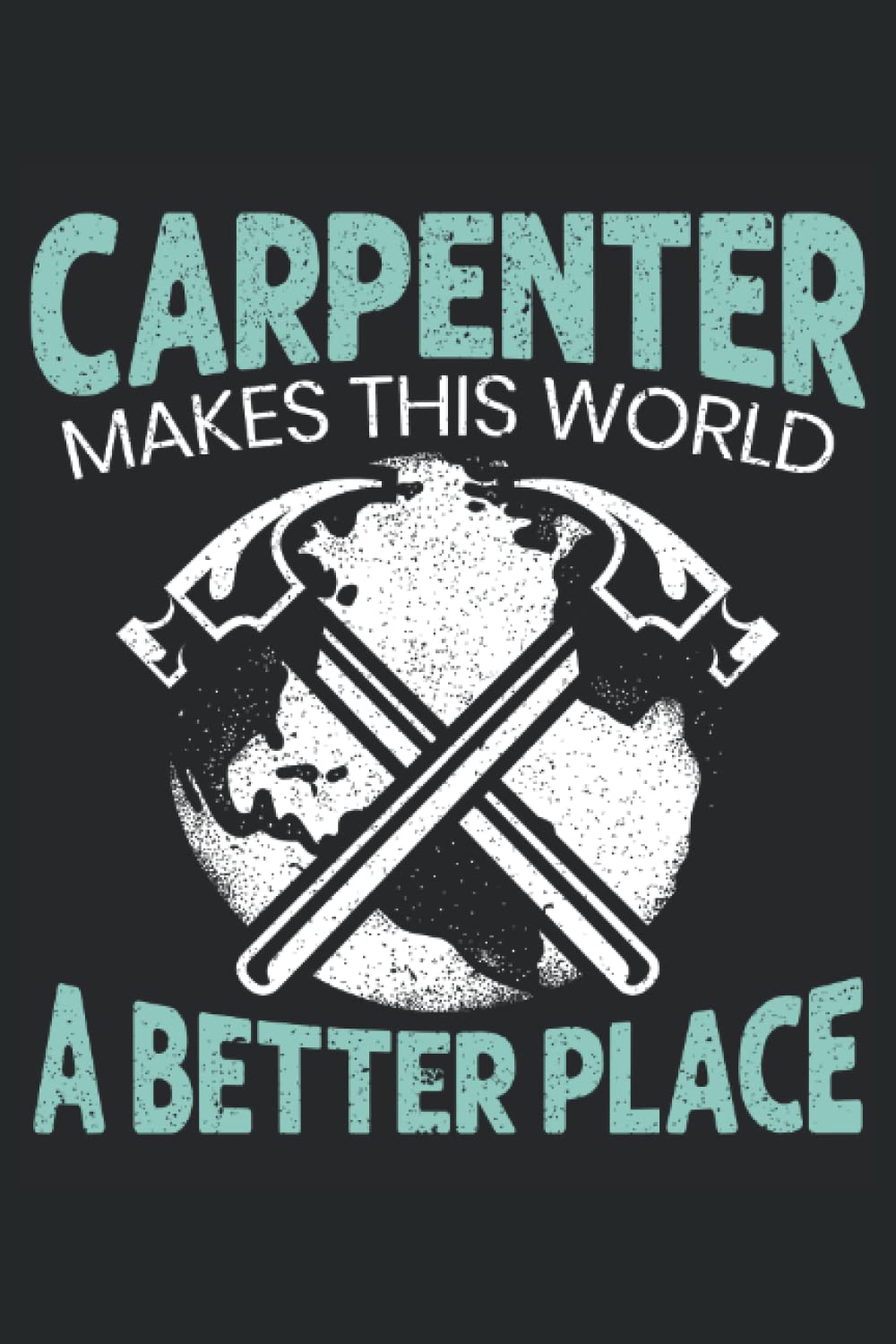 capítulo por capítulo baixar Carpenter Makes This World A Better Place: Carpentry Notebook For A Carpenter, Woodworker, Cabinet Maker And Lumberjack.