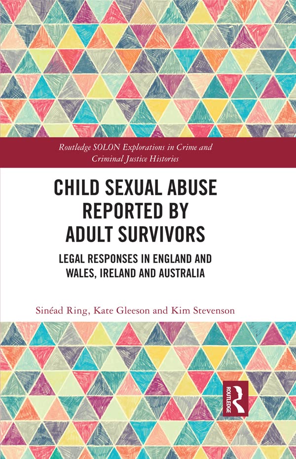 Child Sexual Abuse Reported by Adult Survivors: Legal Responses in England and Wales, Ireland and Australia (Routledge SOLON Explorations in Crime and Criminal Justice Histories) (English Edition) baixar livro de graça