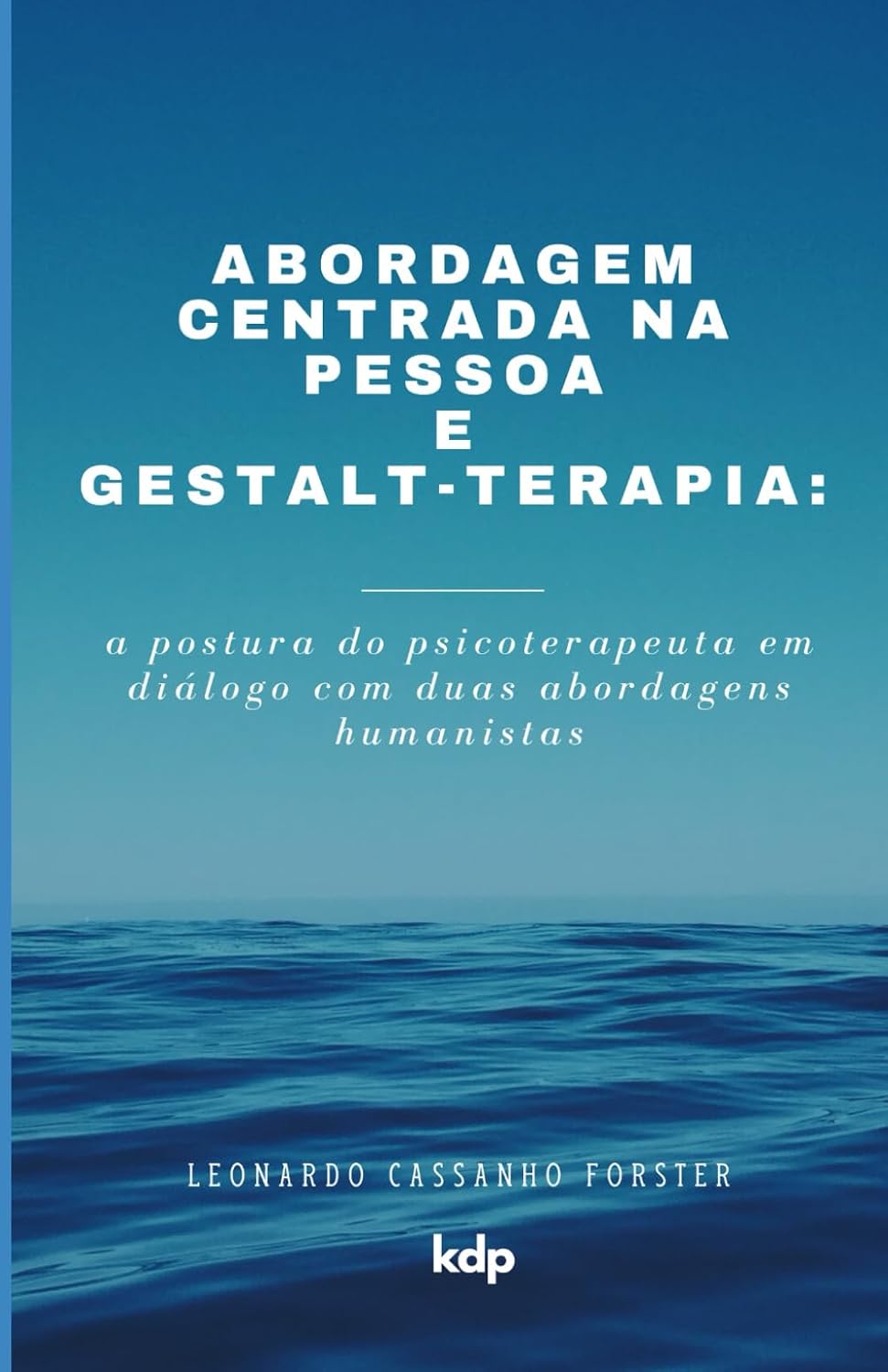 Abordagem Centrada na Pessoa e Gestalt-terapia:: a postura do psicoterapeuta em diálogo com duas abordagens humanistas (Portuguese Edition) baixar o livro de graça