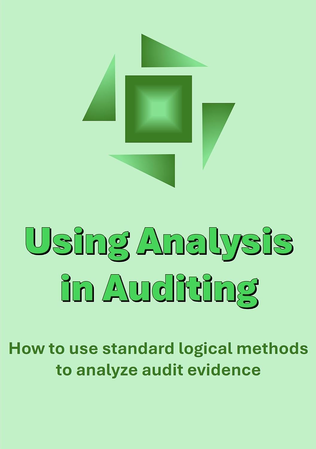 ler totalmente Using Analysis in Auditing: How to use standard logical methods to analyze audit evidence (English Edition)