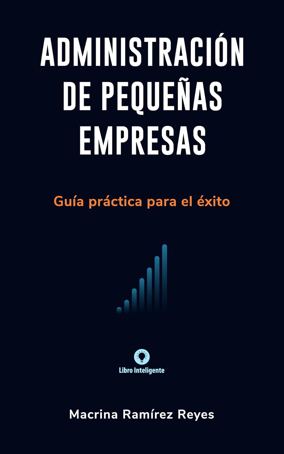 ADMINISTRACIÓN DE PEQUEÑAS EMPRESAS: GUÍA PRÁCTICA PARA EL ÉXITO (Spanish Edition) baixar livro de graça