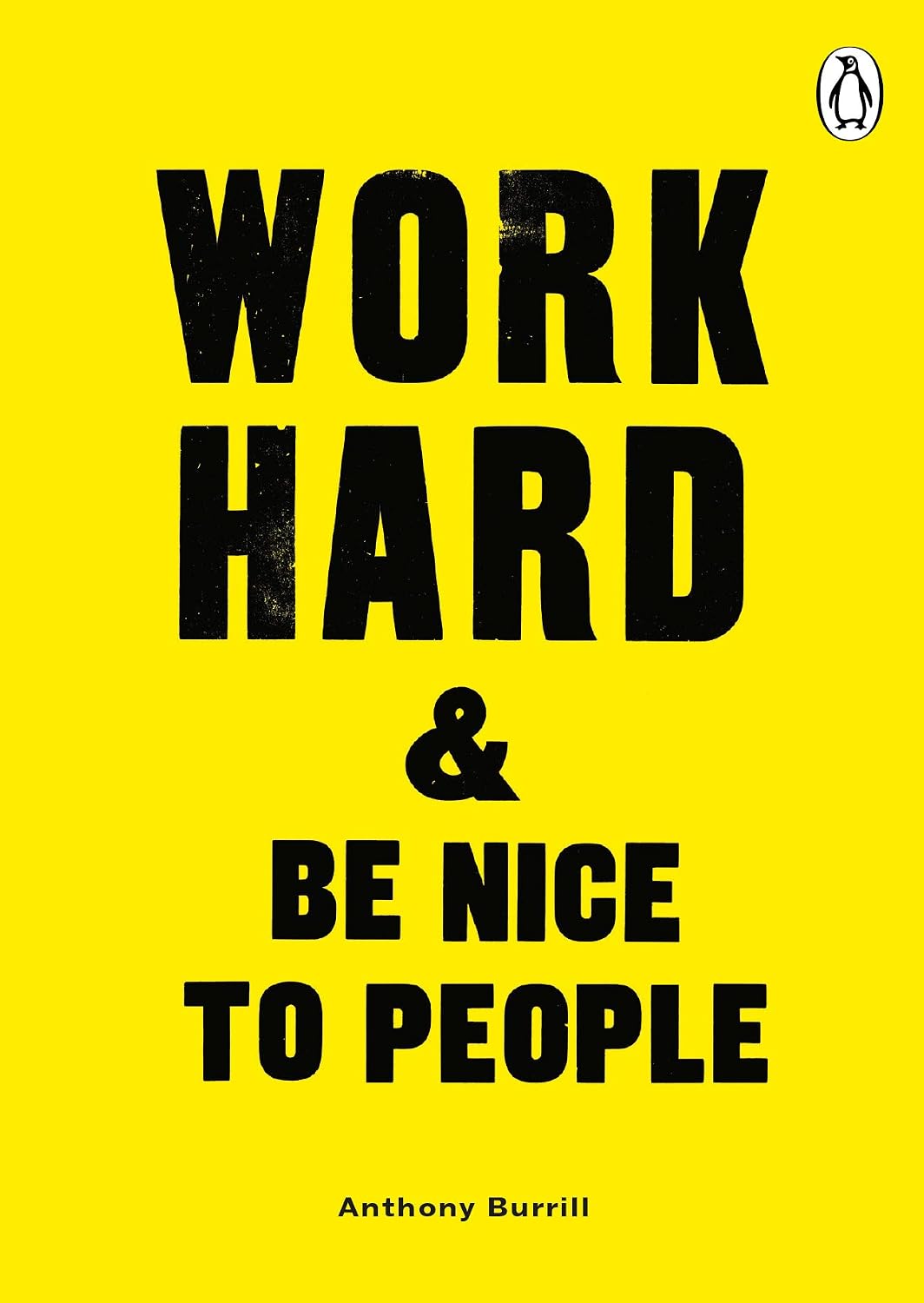 Work Hard & Be Nice to People: Anthony Burrill baixar o livro de graça