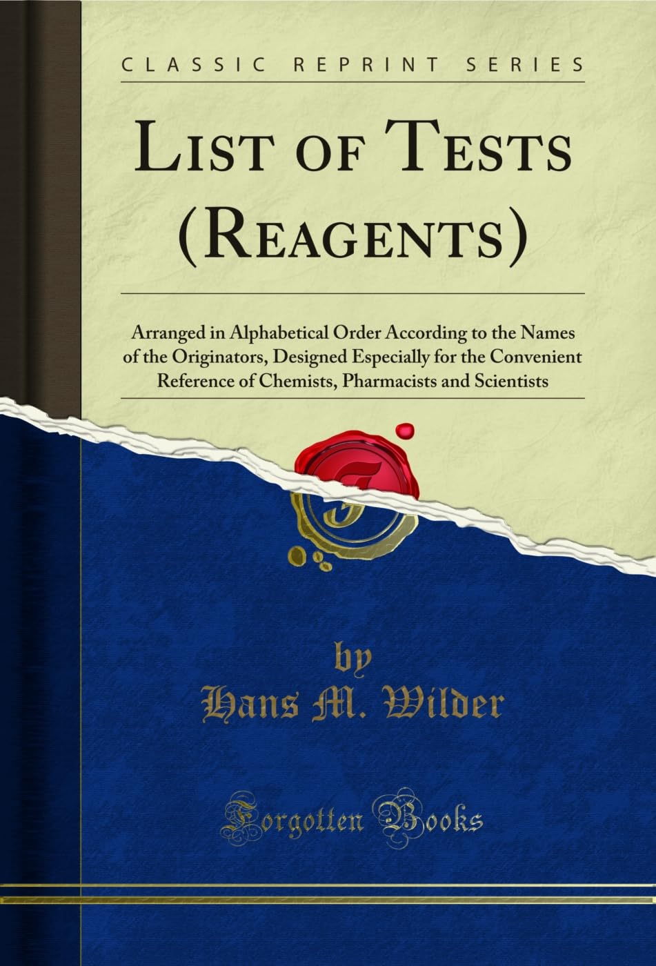 List of Tests (Reagents): Arranged in Alphabetical Order According to the Names of the Originators, Designed Especially for the Convenient Reference of ... (Classic Reprint) (English Edition)