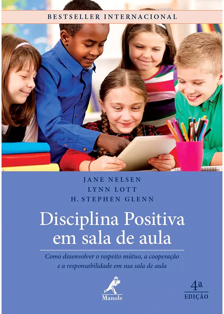 Disciplina positiva em sala de aula: Como desenvolver o respeito mútuo, a cooperação e a responsabilidade em sua sala de aula baixar livro de graça