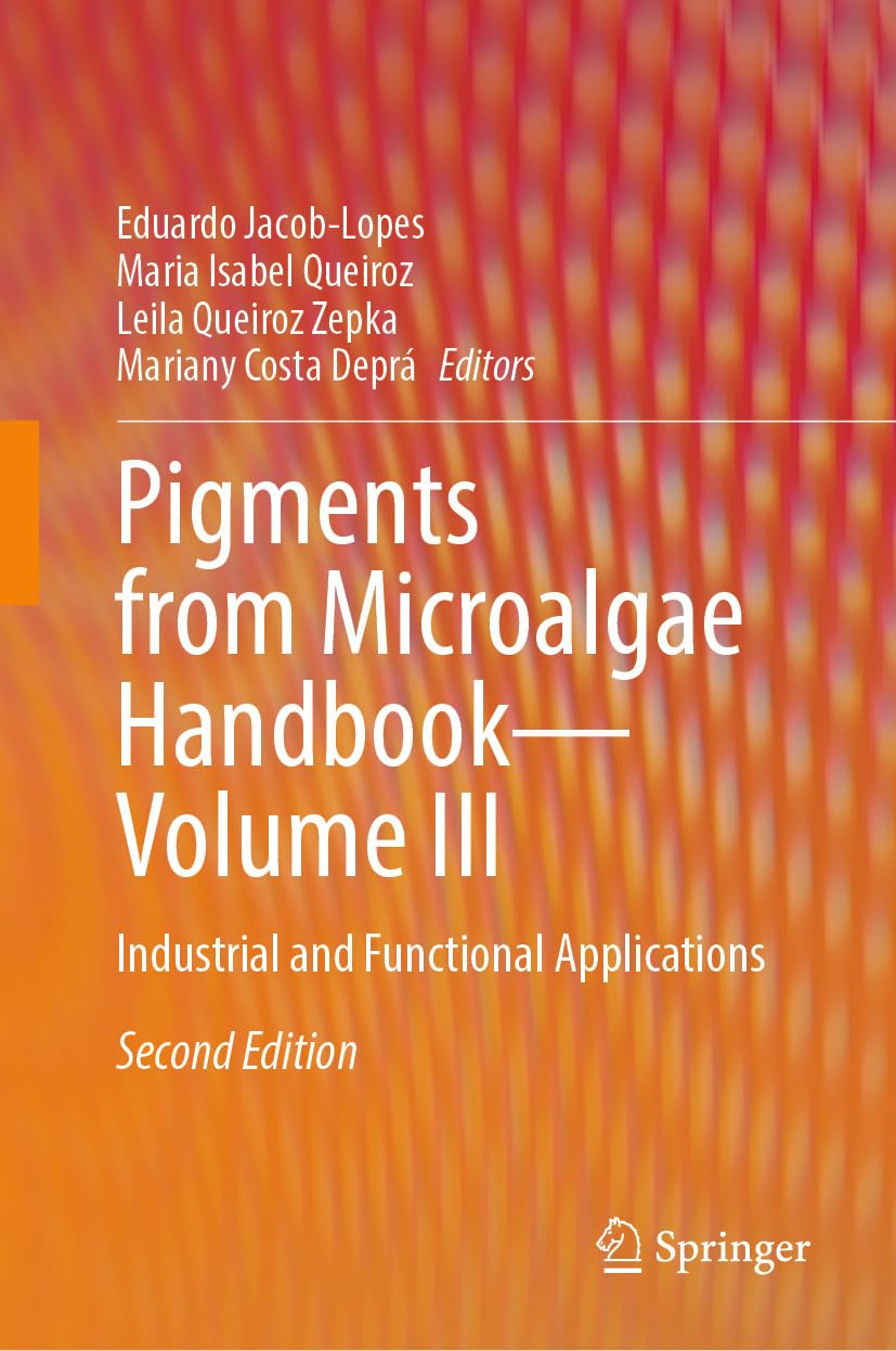 Pigments from Microalgae Handbook – Volume III: Industrial and Functional Applications (English Edition) baixar o livro de graça