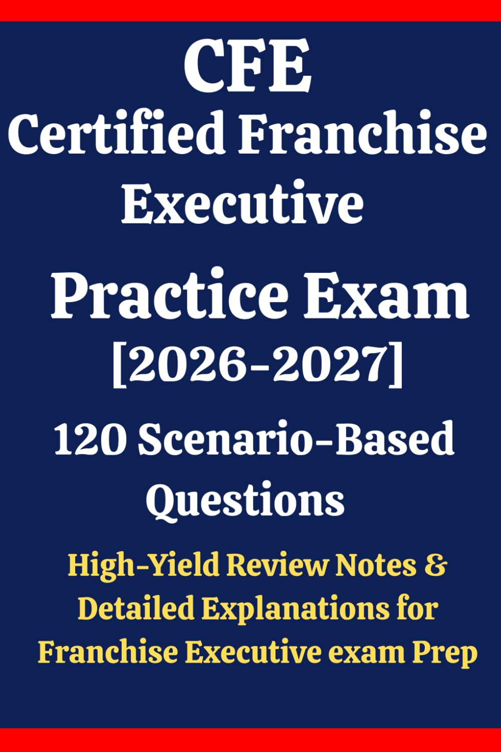 CFE Certified Franchise Executive Practice Exam 2026–2027: 120 Questions & Answers: Boost confidence using scenario-based questions, high-yield review... for Franchise Executive exam prep baixar o livro de graça