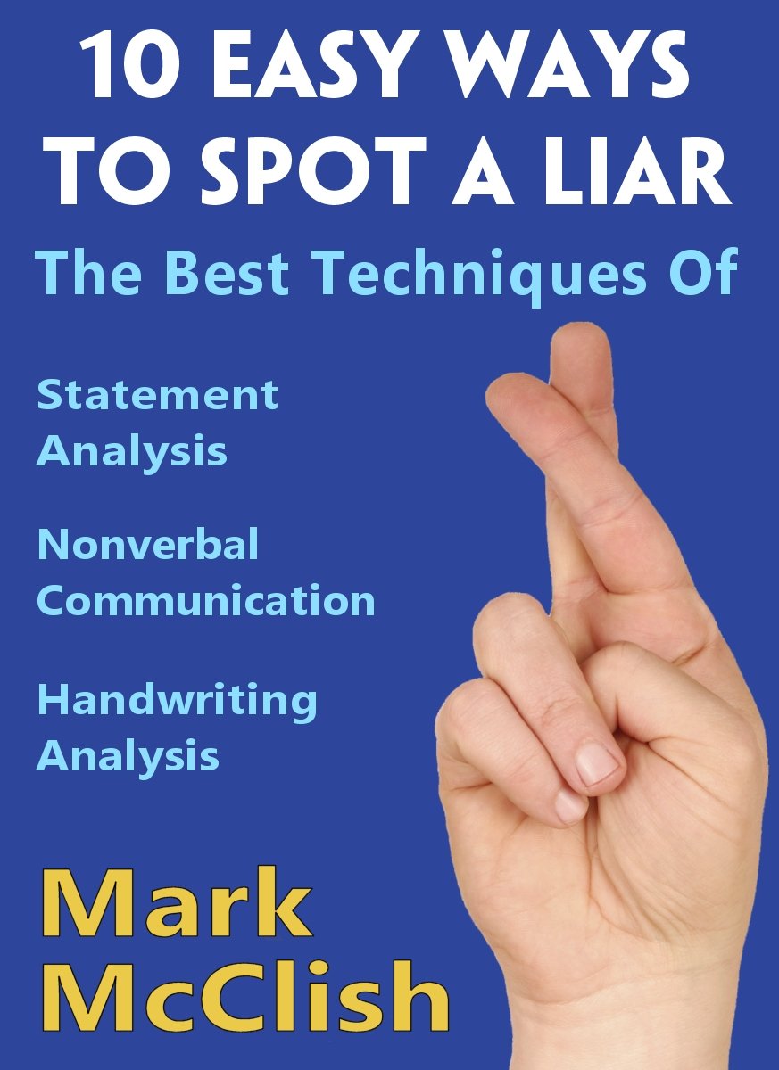 ler totalmente 10 Easy Ways To Spot A Liar: The best techniques of Statement Analysis, Nonverbal Communication and Handwriting Analysis (English Edition)