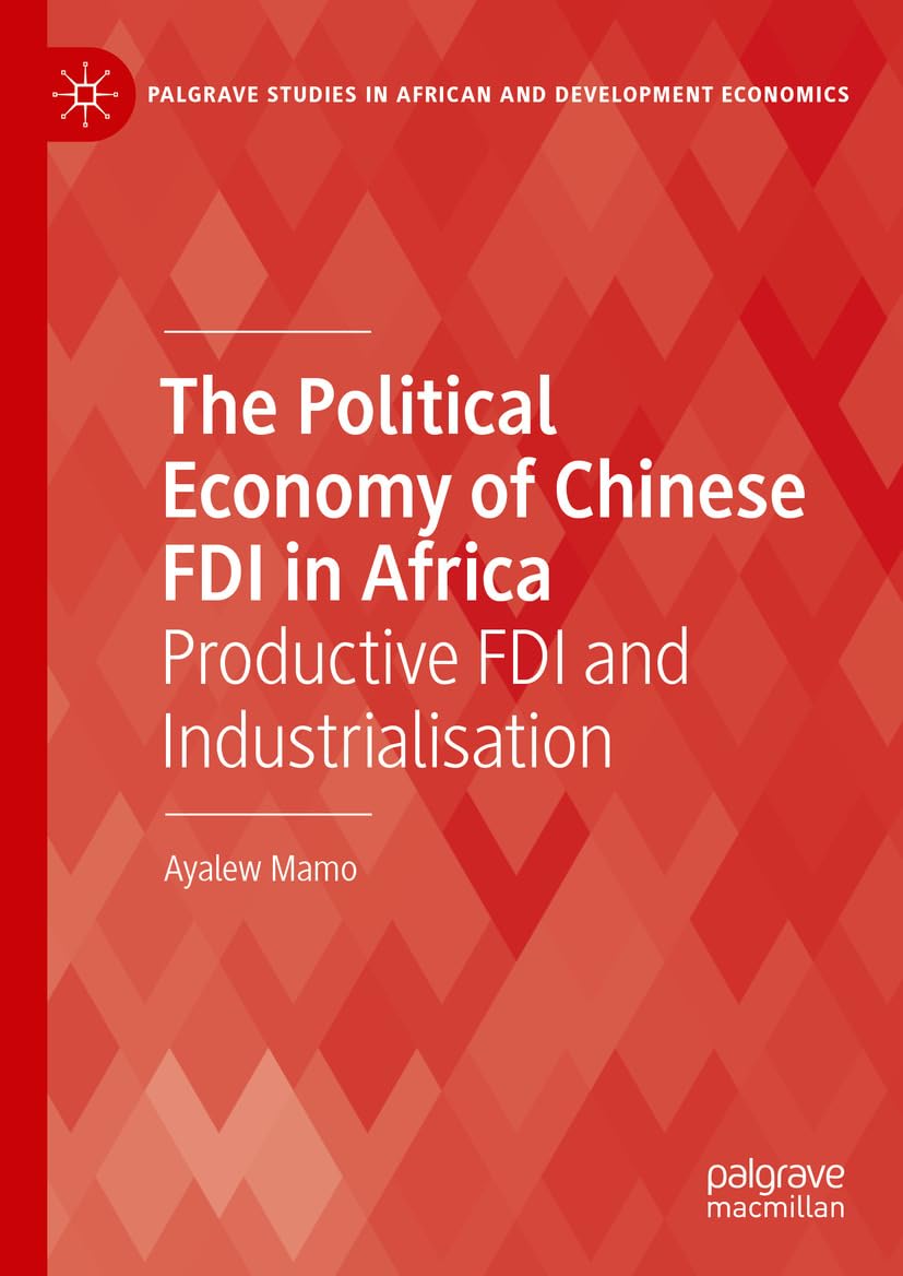 ler totalmente The Political Economy of Chinese FDI in Africa: Productive FDI and Industrialisation (Palgrave Studies in African and Development Economics) (English Edition)