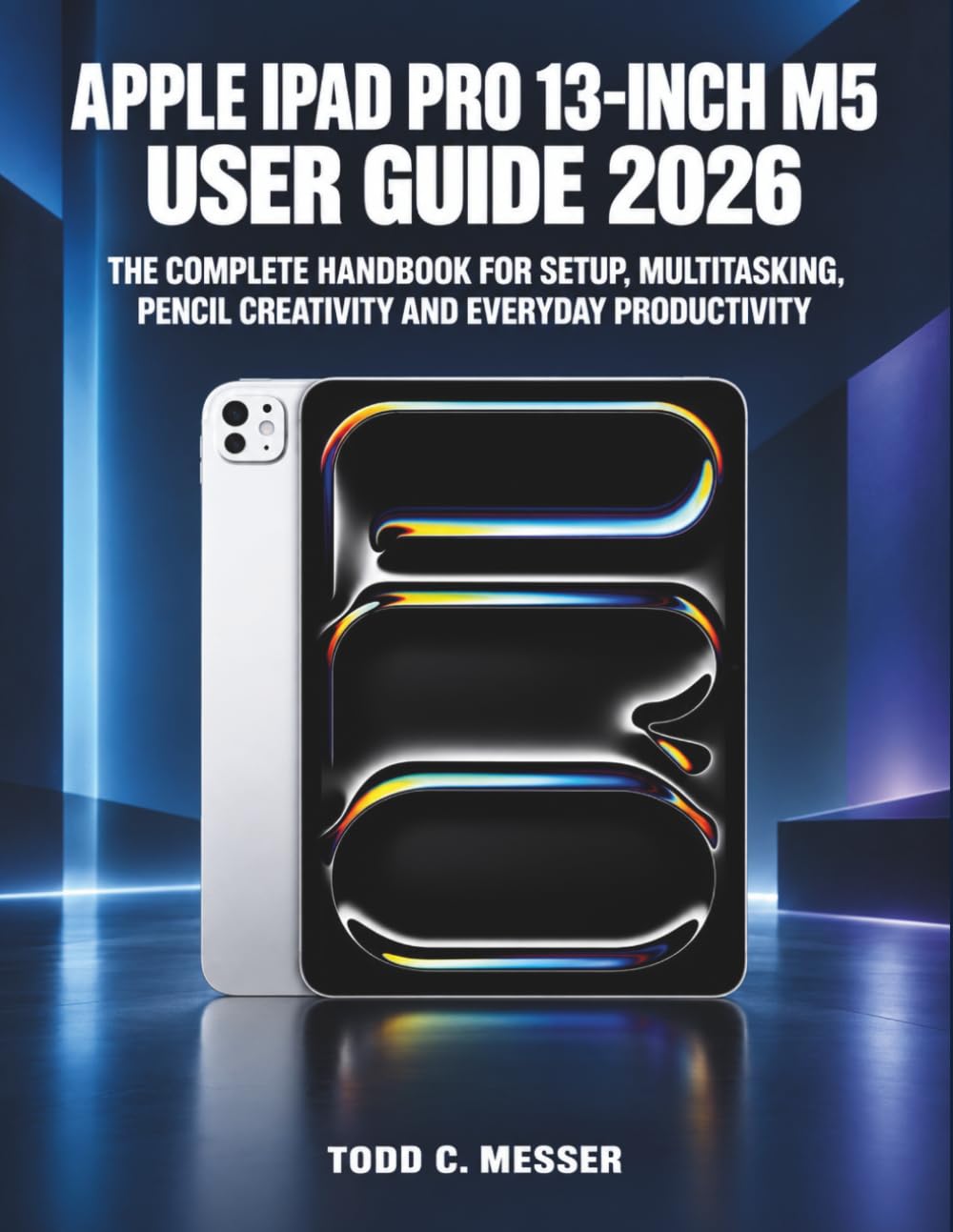 capítulo por capítulo baixar Apple iPad Pro 13-Inch M5 User Guide 2026: The Complete Handbook for Setup, Multitasking, Pencil Creativity and Everyday Productivity