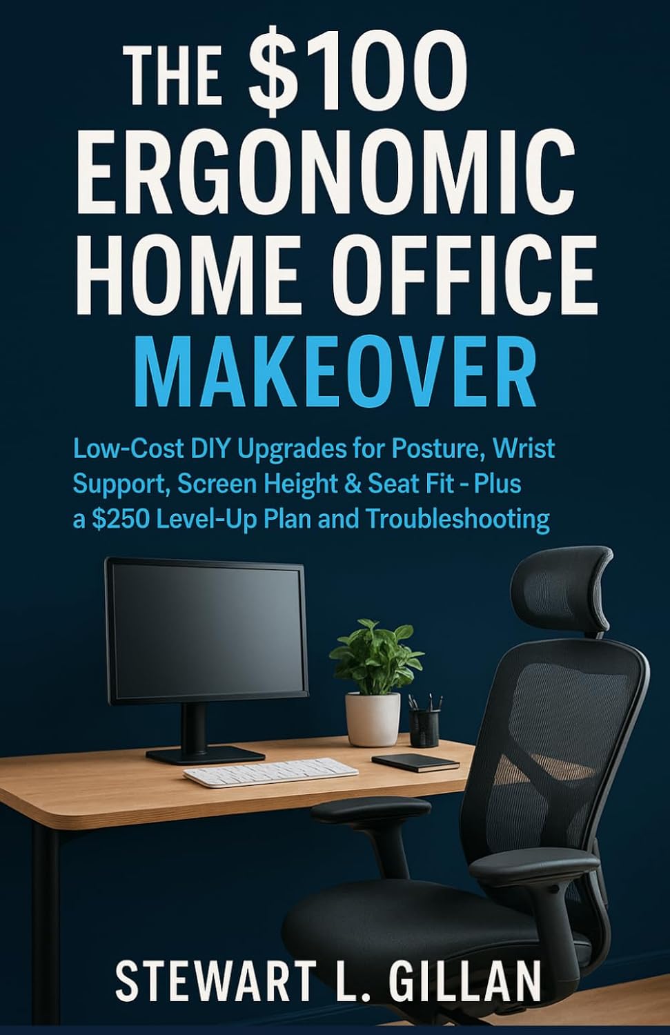 ler totalmente The $100 Ergonomic Home Office Makeover: Low-Cost DIY Upgrades for Posture, Wrist Support, Screen Height & Seat Fit—Plus a $250 Level-Up Plan and Troubleshooting