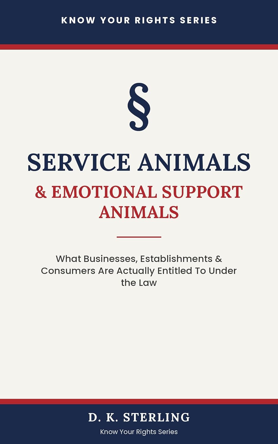Service Animals and Emotional Support Animals: What Businesses, Establishments, and Consumers Are Actually Entitled To Under the Law (Know Your Rights:... & Life On Your Terms) (English Edition) baixar o livro de graça