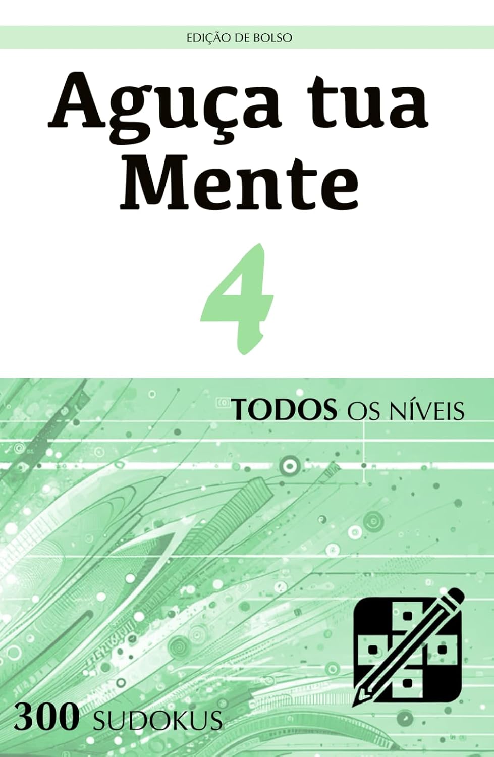 capítulo por capítulo baixar Aguça tua Mente - Edição de Bolso - Todos os Níveis - 4: Quebra-cabeças de nível Iniciante, Intermediário e Avançado para adultos (300 Sudokus) (Portuguese Edition)