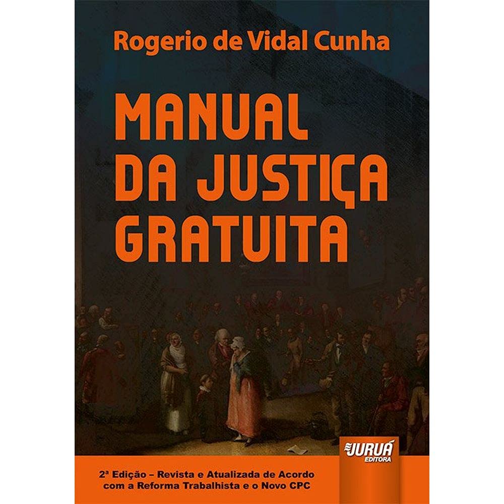 Manual da Justiça Gratuita: De Acordo com a Reforma Trabalhista e o Novo CPC baixar livro de graça