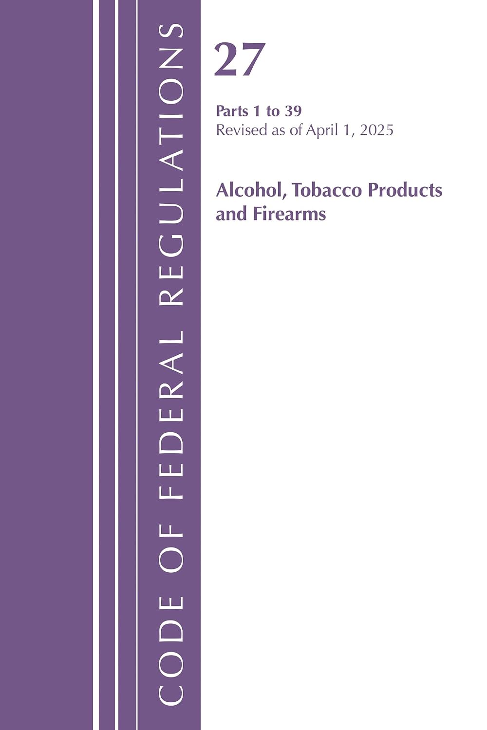capítulo por capítulo baixar Code of Federal Regulations, Title 27 Alcohol Tobacco 1-39, Revised as of April 1, 2025