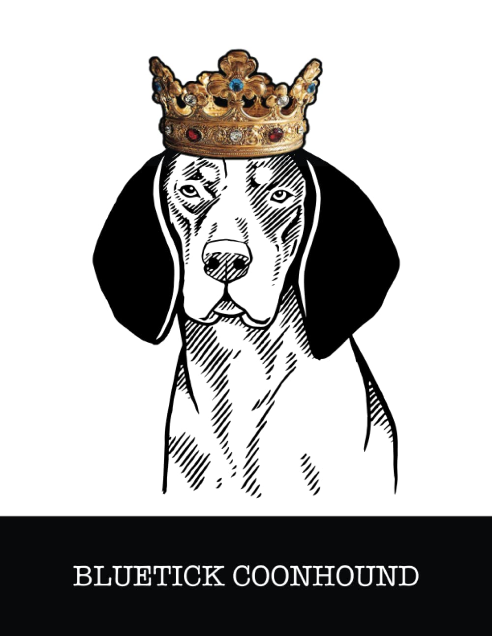 Bluetick Coonhound: Bluetick Coonhound King/Queen Wearing Crown 8.5 x 11 Notebook Journal, 200 lined pages baixar livro de graça