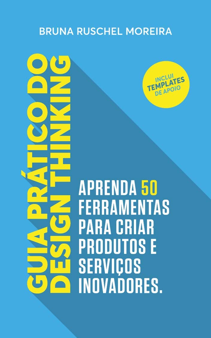 ler totalmente Guia Prático do Design Thinking: Aprenda 50 ferramentas para criar produtos e serviços inovadores.
