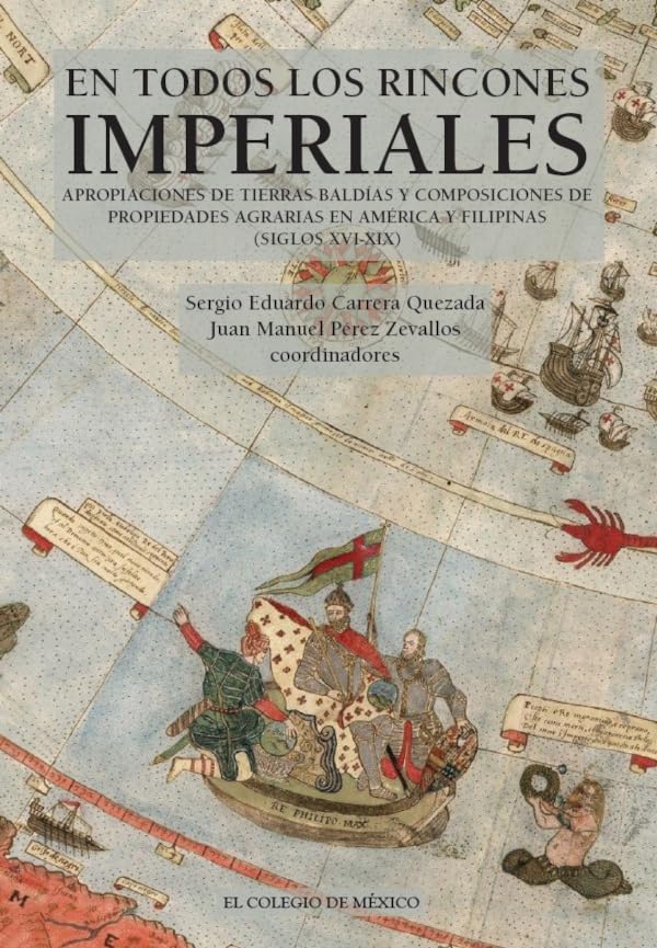 ler totalmente En todos los rincones imperiales apropiaciones de tierras baldías y composiciones de propiedades agrarias en América y Filipinas (siglos XVI-XIX) (Spanish Edition)