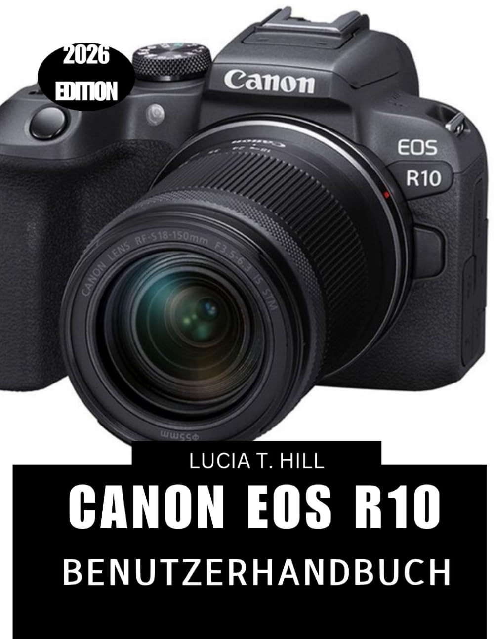 ler totalmente CANON EOS R10 BENUTZERHANDBUCH 2026: Schritt-für-Schritt-Anleitung zum Erlernen der Fotografie für Anfänger und Senioren (German Edition)