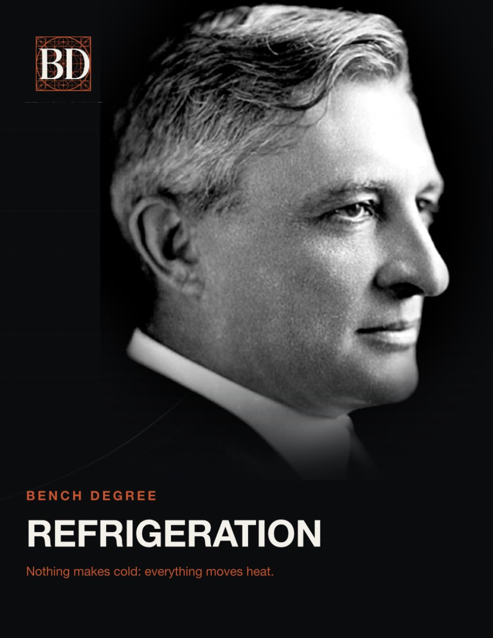 REFRIGERATION - BENCH DEGREE: Nothing Makes Cold: Everything Moves Heat. baixar livro de graça