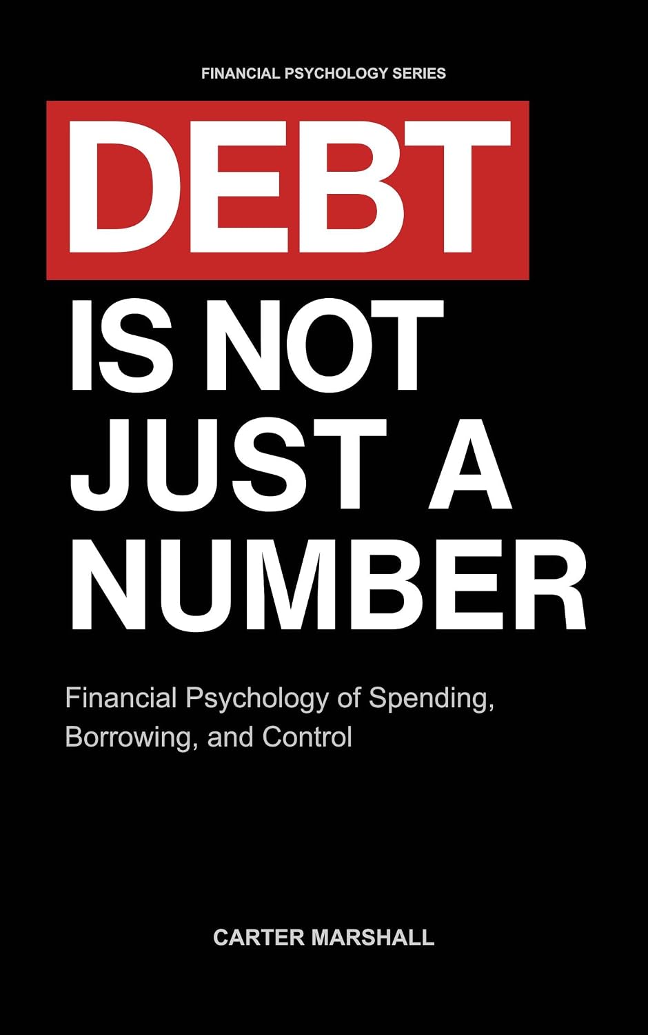 ler totalmente Debt Is Not Just Another Number: Financial Psychology of Spending, Borrowing, and Control (Financial Psychology Series Book 2) (English Edition)