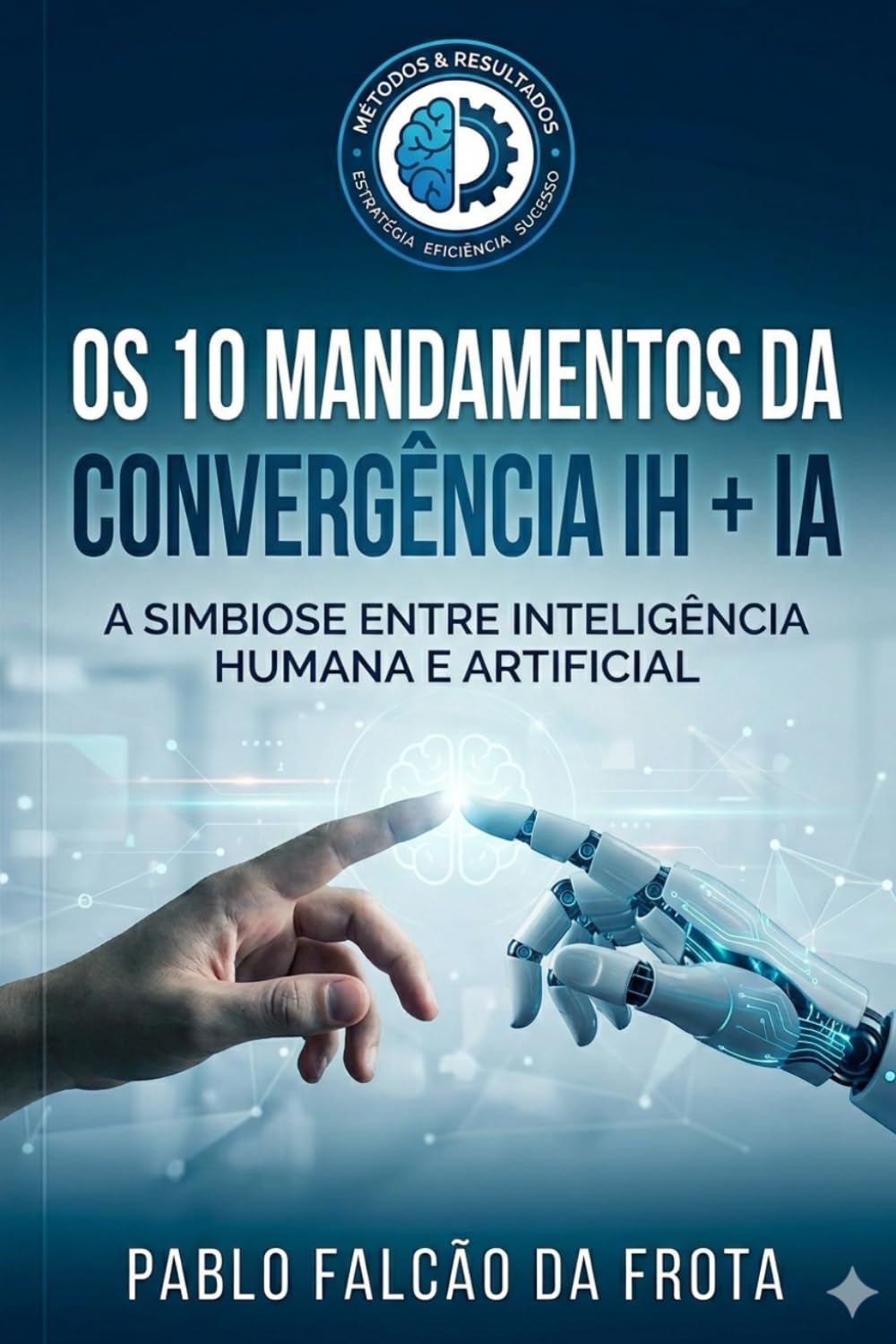 capítulo por capítulo baixar Os 10 Mandamentos da Convergência IH + IA: A Simbiose entre Inteligência Humana e Artificial (Tecnologia para Todos) (Portuguese Edition)