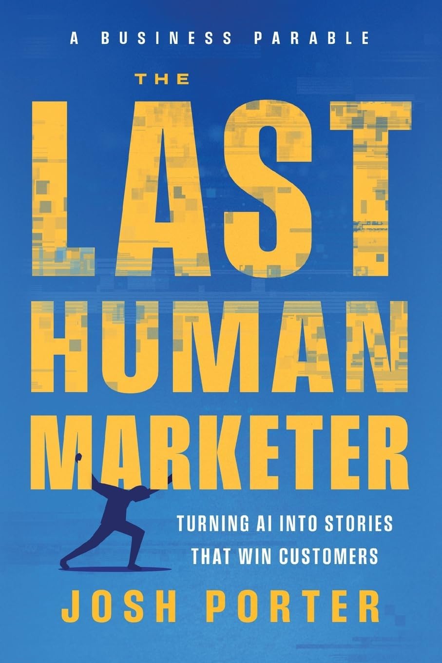 The Last Human Marketer: Turning AI Into Stories that Win Customers (English Edition) baixar o livro de graça
