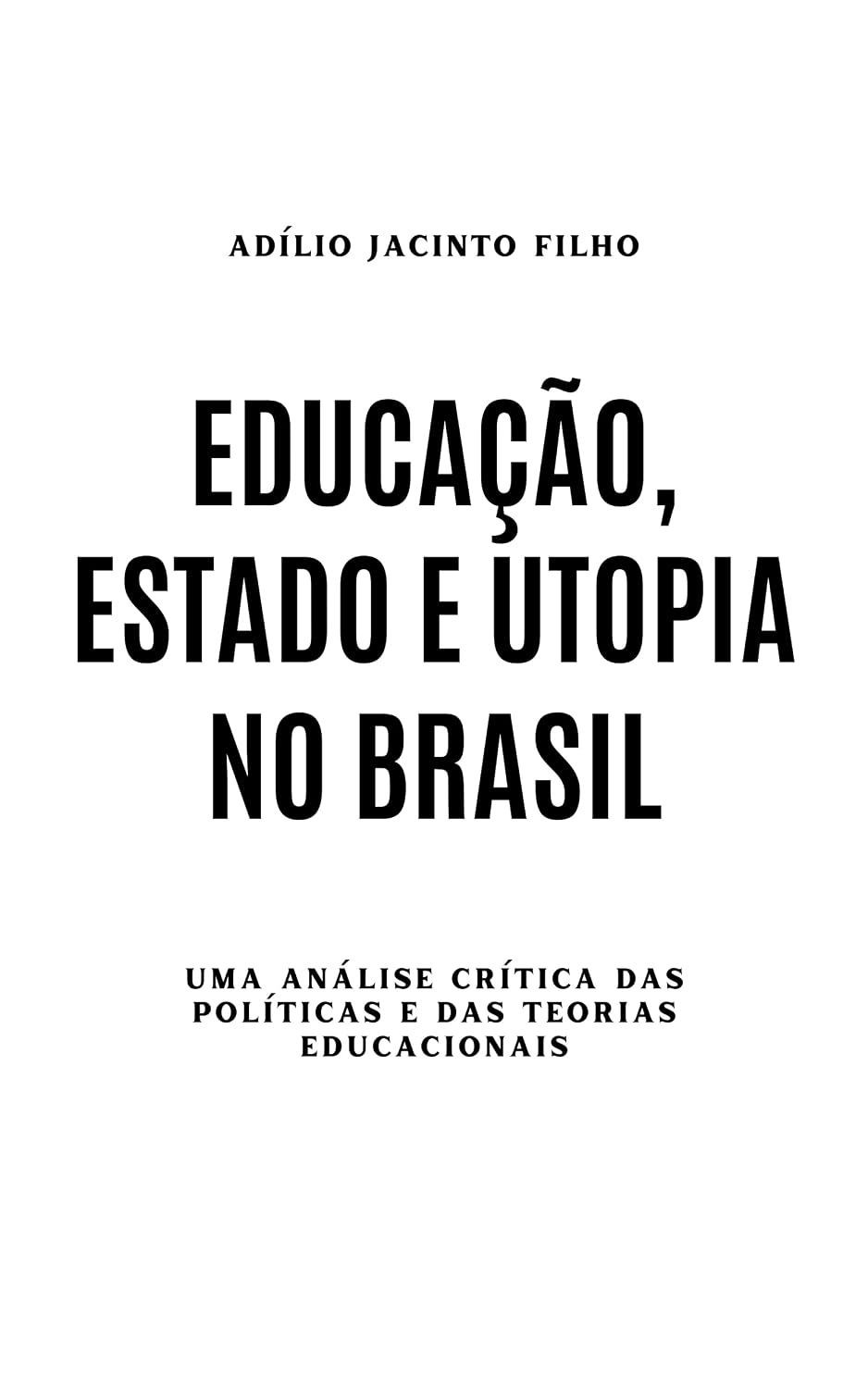 Educação, Estado e Utopia no Brasil: Uma análise crítica das políticas e das teorias educacionais