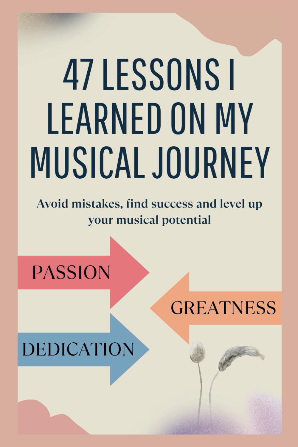 ler totalmente 47 lessons I learned on my musical journey: Avoid mistakes, find success and level up your musical potential