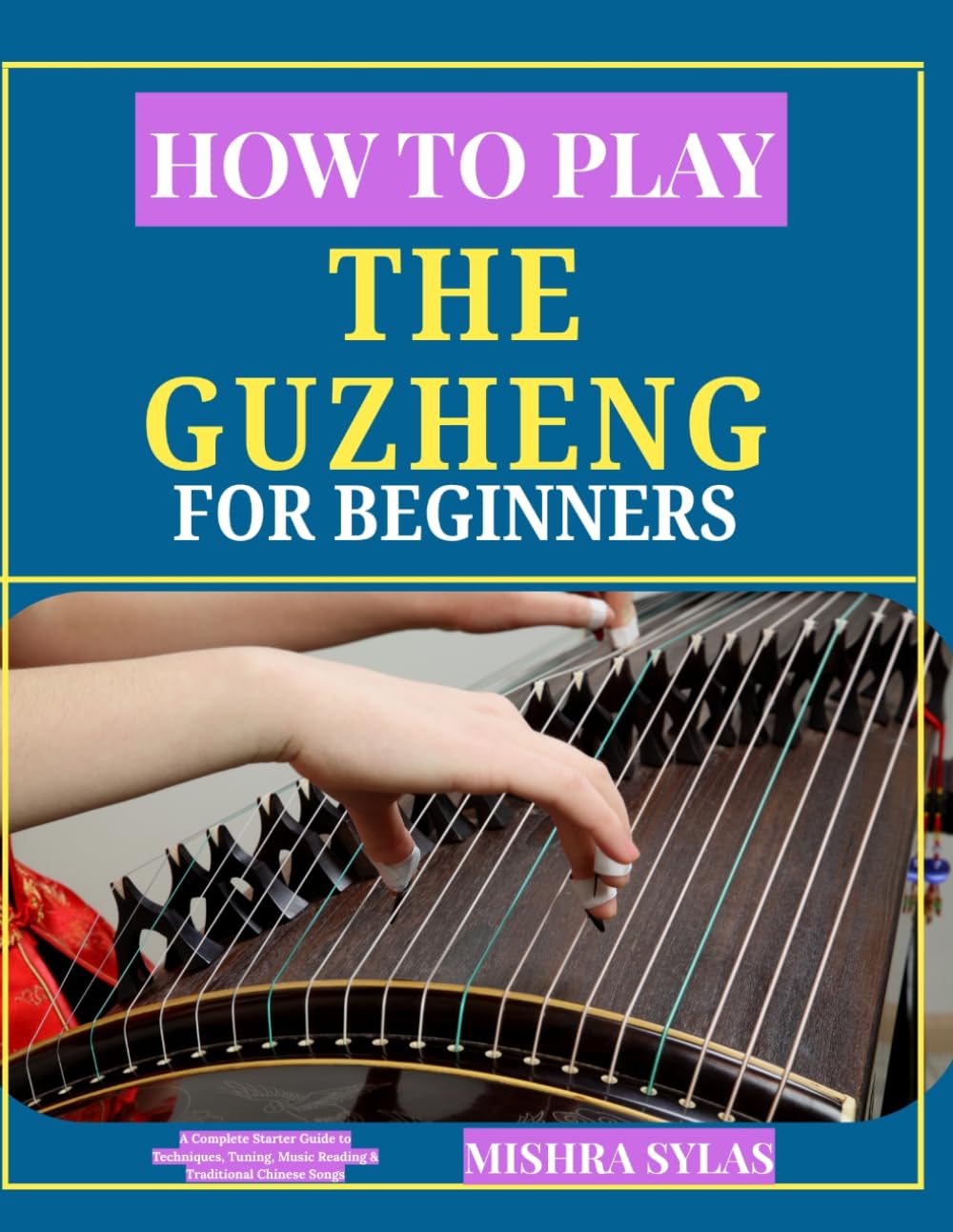 capítulo por capítulo baixar How to Play the Guzheng for Beginners: A Complete Starter Guide to Techniques, Tuning, Music Reading & Traditional Chinese Songs