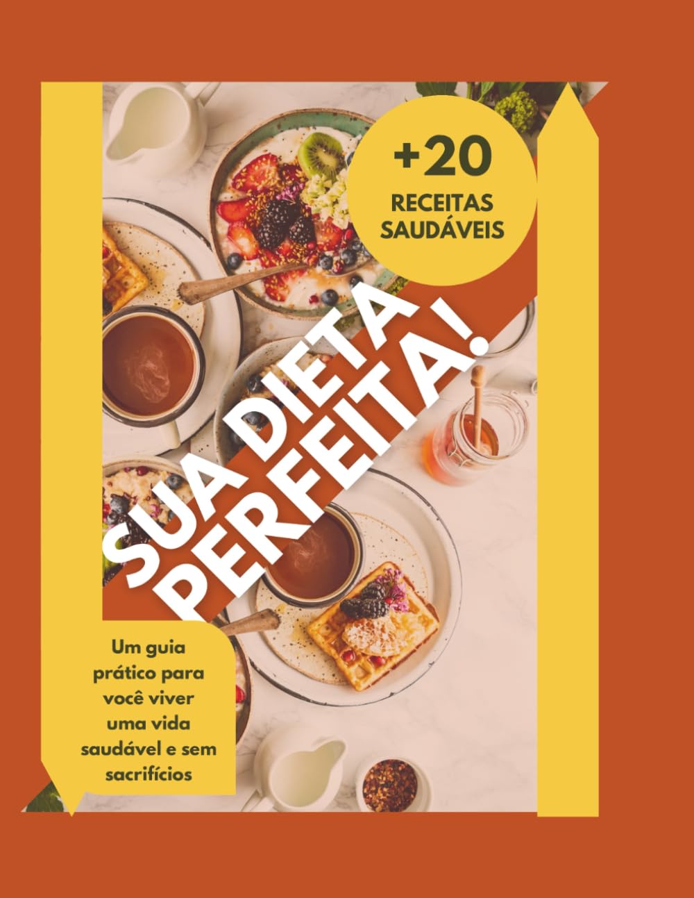 Sua dieta perfeita!: Mais de 20 Receitas Saudáveis: Práticas, Leves e Saborosas para o Dia a Dia baixar livro de graça