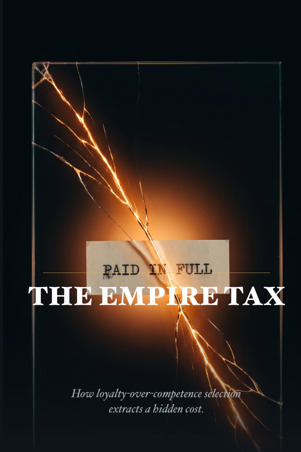 ler totalmente The Empire Tax: How loyalty-over-competence selection extracts a hidden cost from every organization
