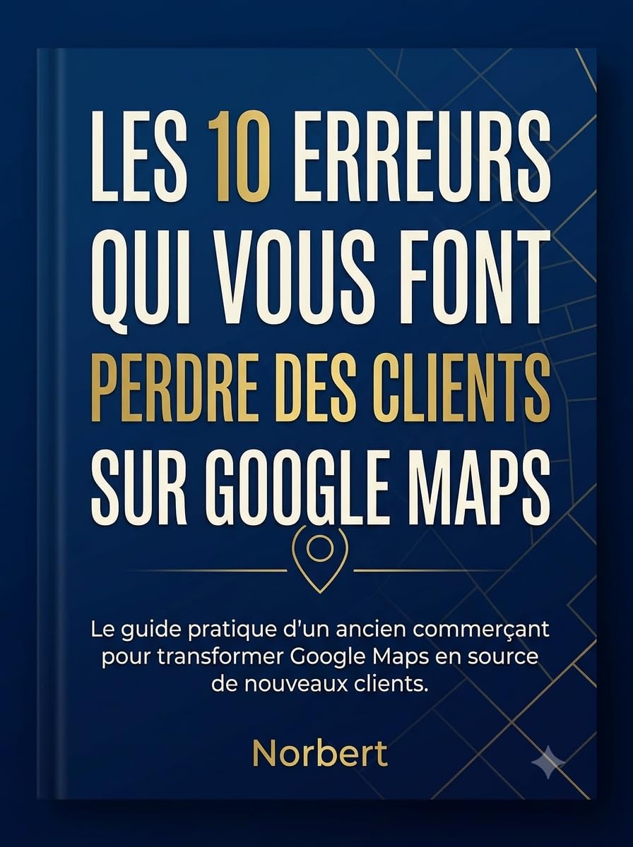 Les 10 erreurs qui vous font perdre des clients sur google maps: Le guide pratique d'un ancien commerçant pour transformer google maps en source de nouveaux clients (French Edition) baixar livro de graça