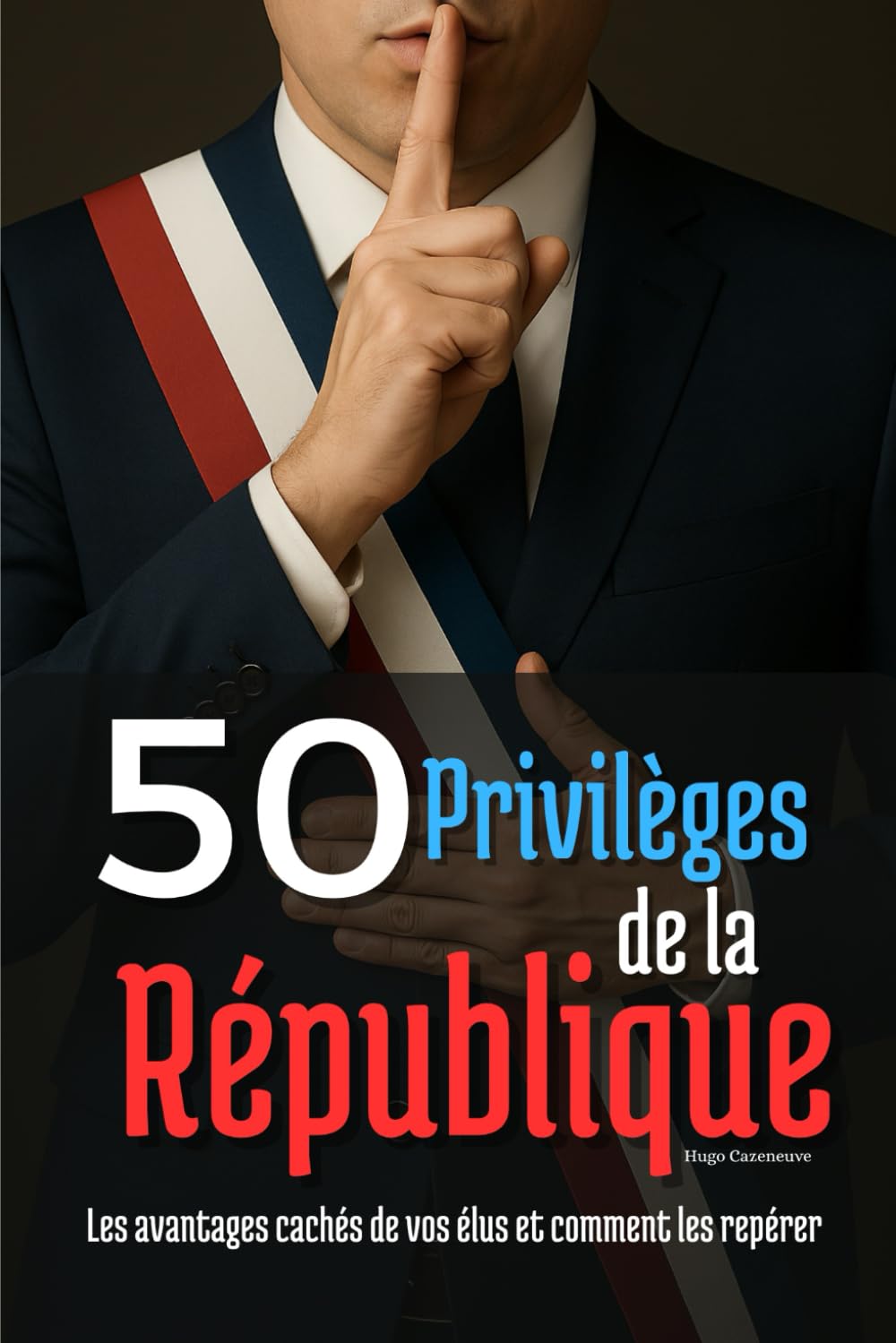 ler totalmente 50 privilèges de la République: Les avantages cachés de vos élus et comment les repérer (French Edition)