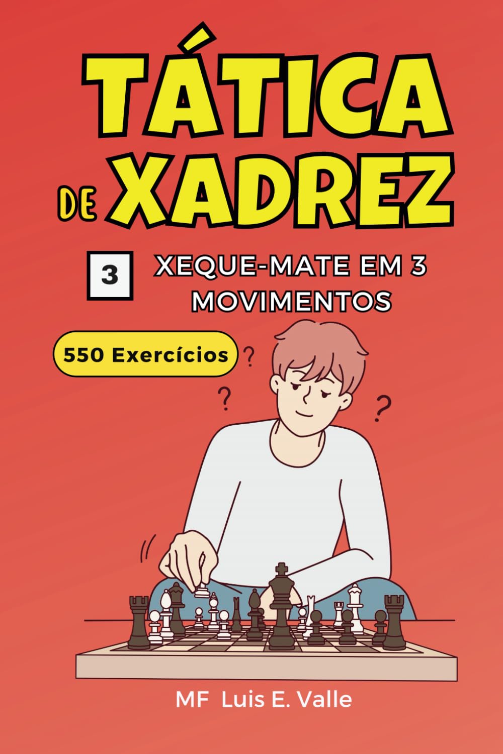 Táticas de Xadrez 3 Mate em 3 Movimentos: 550 exercícios para crianças e iniciantes que desejam aprimorar suas habilidades táticas no xadrez (Táticas de xadrez para vencedores) (Portuguese Edition) baixar livro de graça