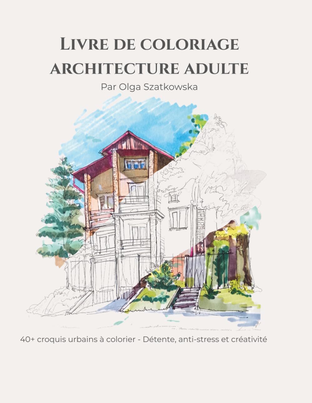 ler totalmente Livre de coloriage architecture adulte: 40+ croquis urbains à colorier - Détente, anti-stress et créativité (French Edition)