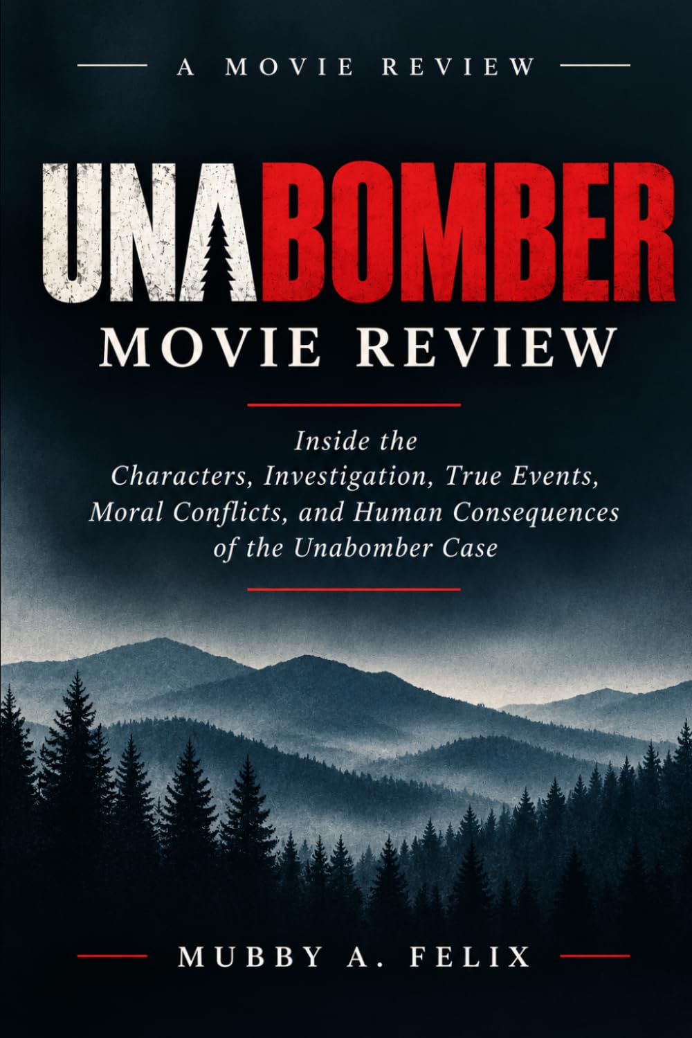 ler totalmente UNABOMBER Movie Review: Inside the Characters, Investigation, True Events, Moral Conflicts, and Human Consequences of the Unabomber Case