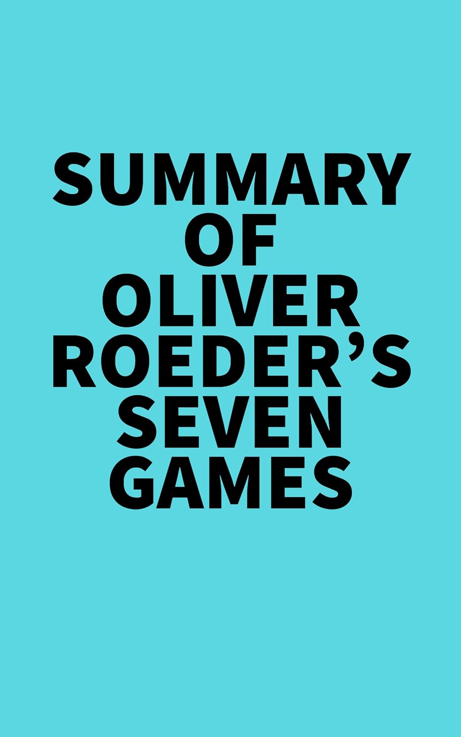 Summary of Oliver Roeder's Seven Games (English Edition) baixar livro de graça
