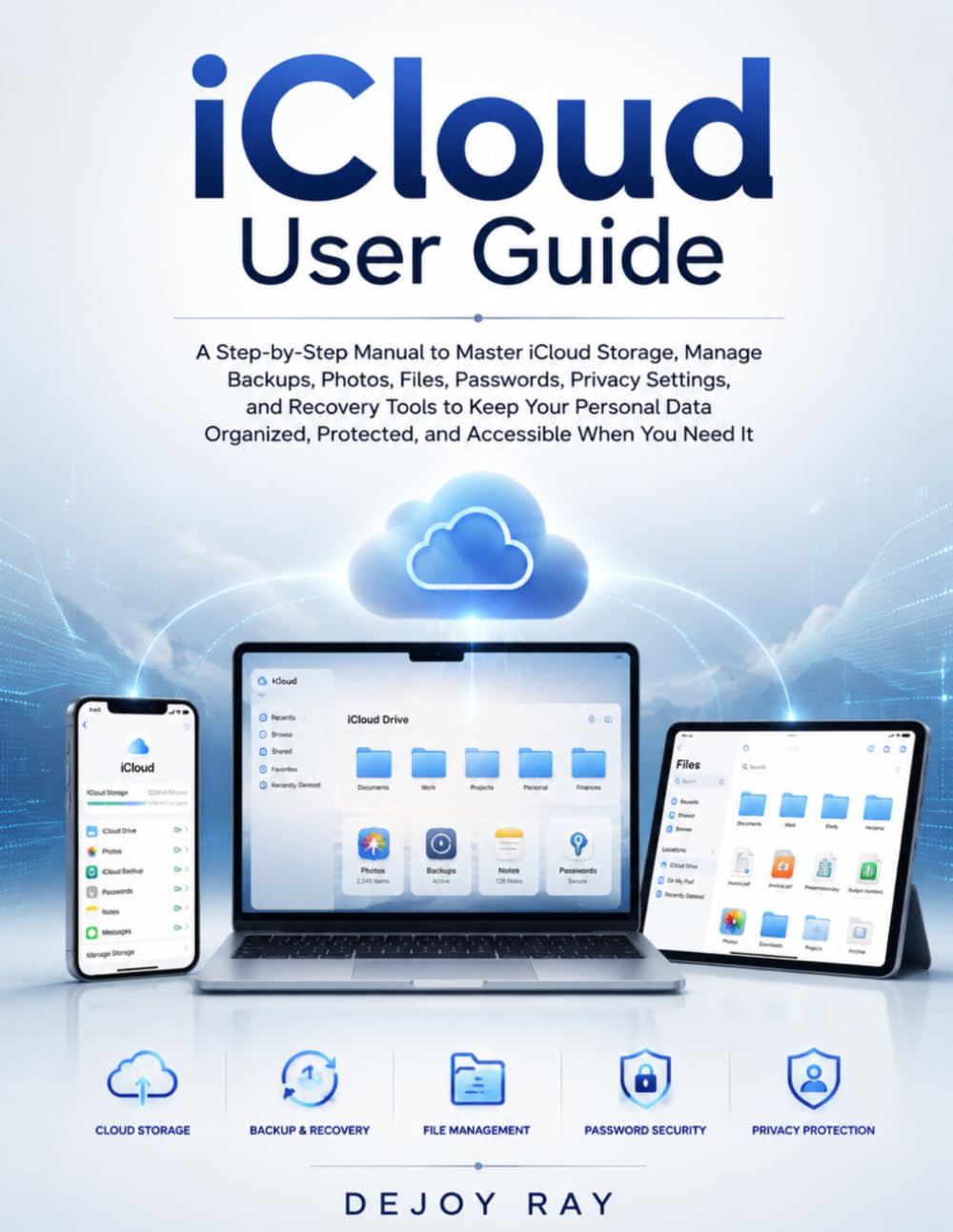 ler totalmente iCloud User Guide: A Step-by-Step Manual to Master iCloud Storage, Manage Backups, Files, Passwords, and Recovery Tools to Keep Your Personal Data Organized, Protected, and Accessible When You Need It