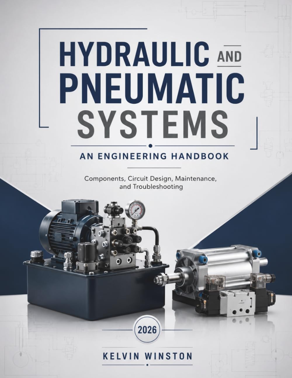 Hydraulic And Pneumatic Systems: An Engineering Handbook: Components, Circuit Design, Maintenance, and Troubleshooting baixar o livro de graça