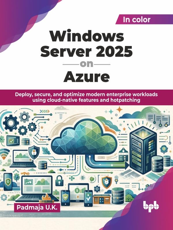 capítulo por capítulo baixar Windows Server 2025 on Azure: Deploy, secure, and optimize modern enterprise workloads using cloud-native features and hotpatching (English Edition)
