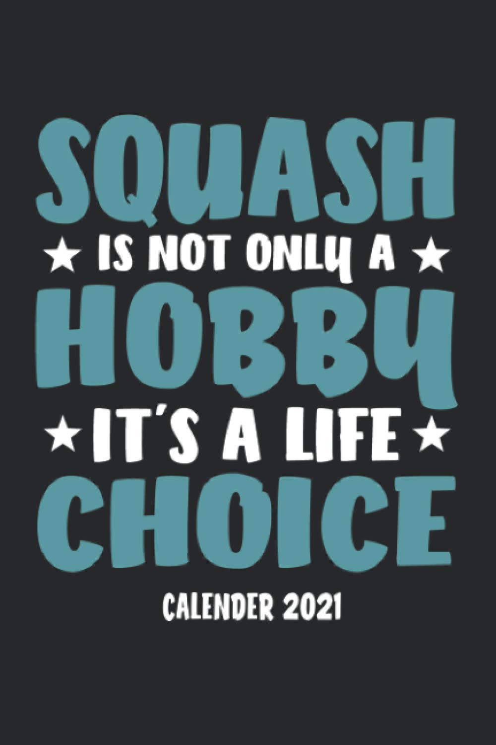 capítulo por capítulo baixar Squash Is Not Only A Hobby It's A Life Choice Calender 2021: Funny Cool Squash Calender 2021 | Monthly & Weekly Yearly Planner - 6x9-120 Pages -... Players, Fans, Enthusiasts, Coaches, Lovers