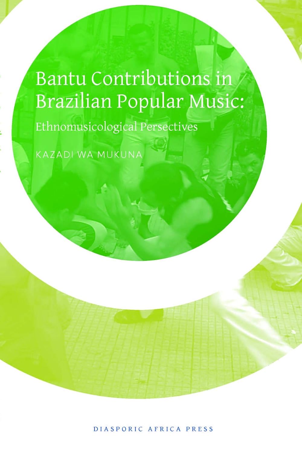 Bantu Contribution in Brazilian Popular Music: Ethnomusicological Perspectives (English Edition)
