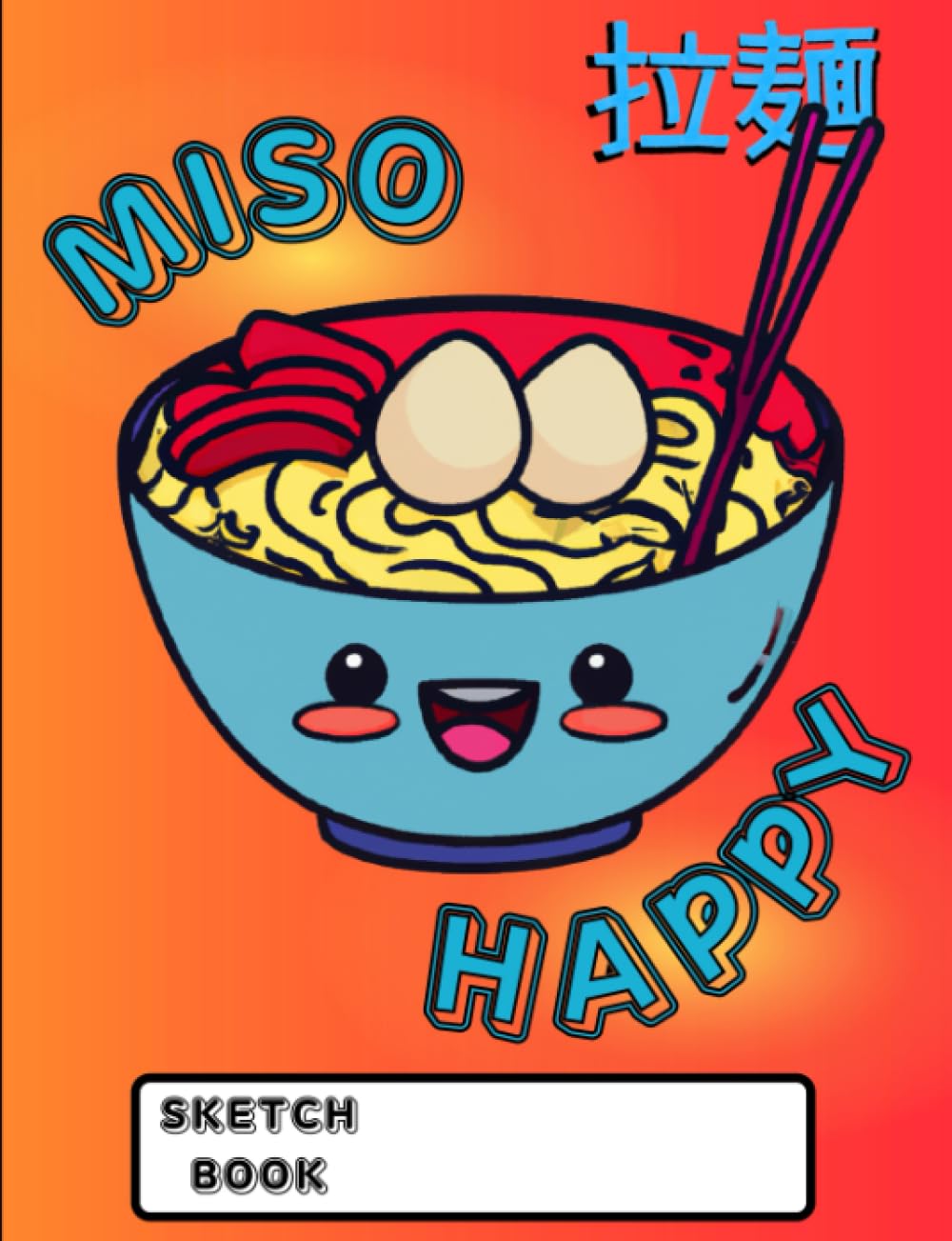 Kawaii Japanese Ramen Bowl Sketchbook: Miso Happy Ramen Kanji Japanese Culture Sketch Book Anime Manga Art Supplies Notebook Sketching Drawing Book for Teen Girls Boys Kids baixar o livro de graça