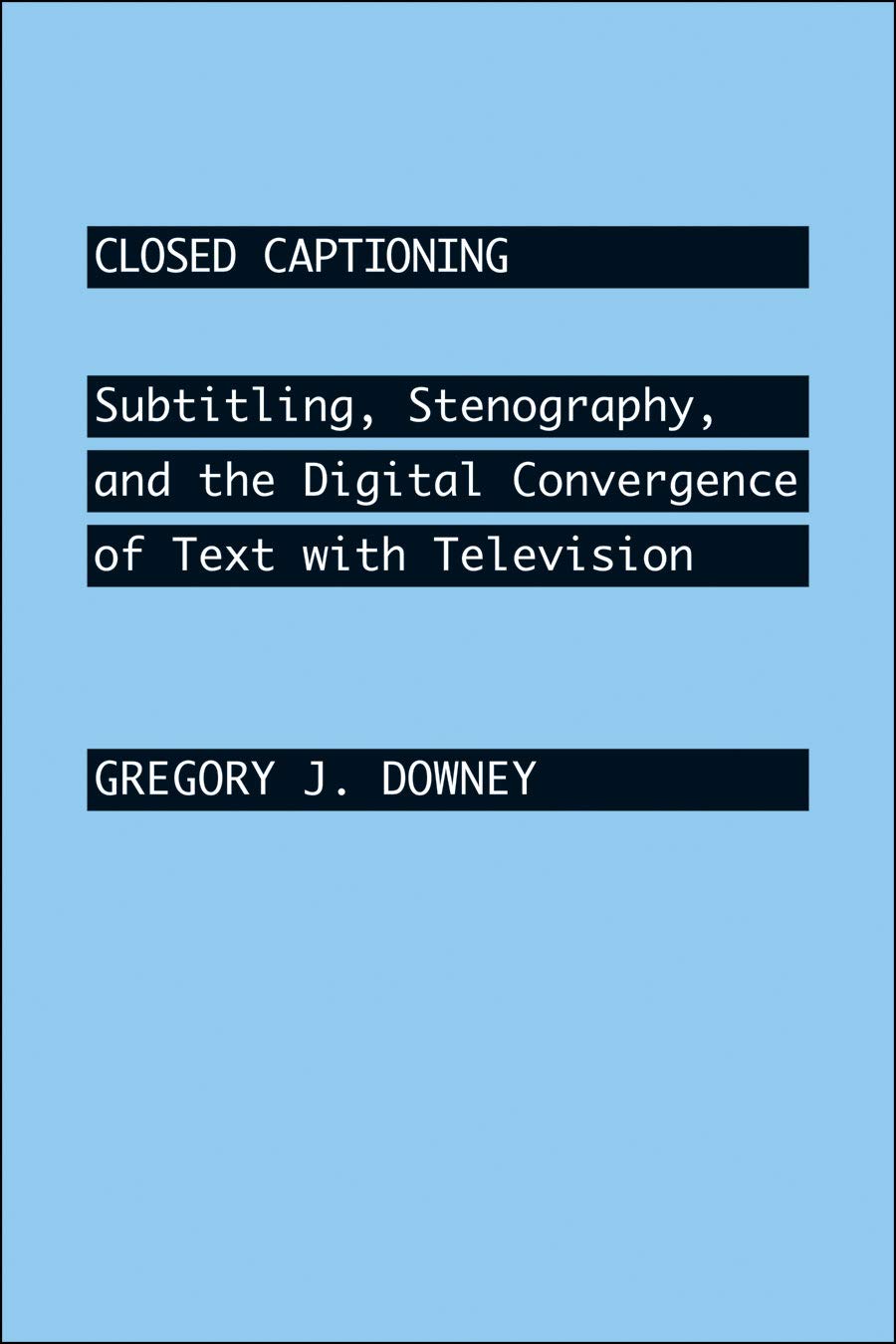 ler totalmente Closed Captioning: Subtitling, Stenography, and the Digital Convergence of Text with Television (Johns Hopkins Studies in the History of Technology) (English Edition)
