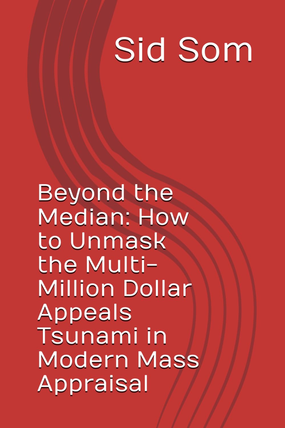 Beyond the Median: How to Unmask the Multi-Million Dollar Appeals Tsunami in Modern Mass Appraisal baixar livro de graça