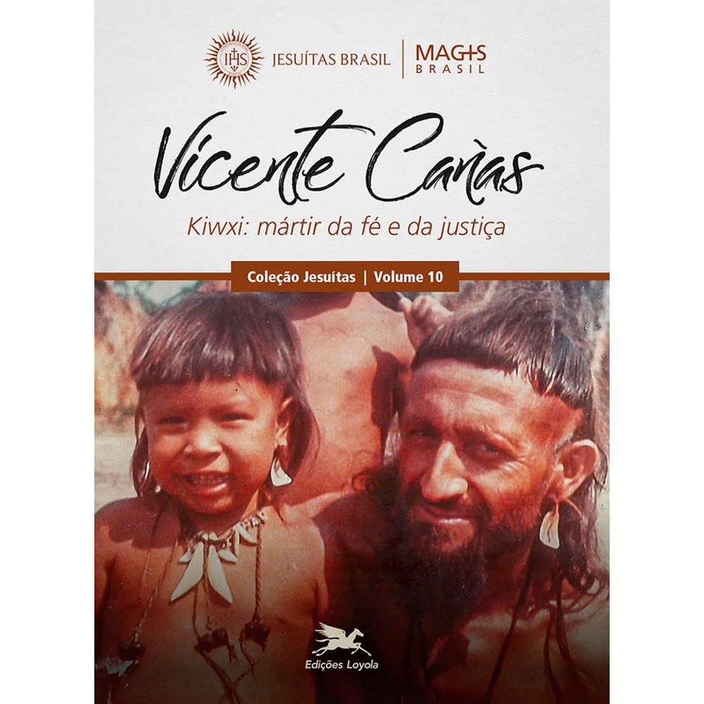 ler totalmente Vicente Cañas: Kiwxi: mártir da fé e da justiça - O jesuíta que se tornou índio: 10