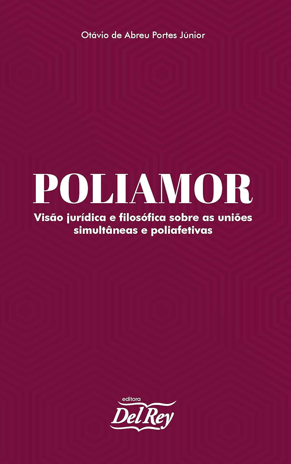 Poliamor: Visão Jurídica e Filosófica Sobre as Uniões Simultâneas e Poliafetivas baixar livro de graça
