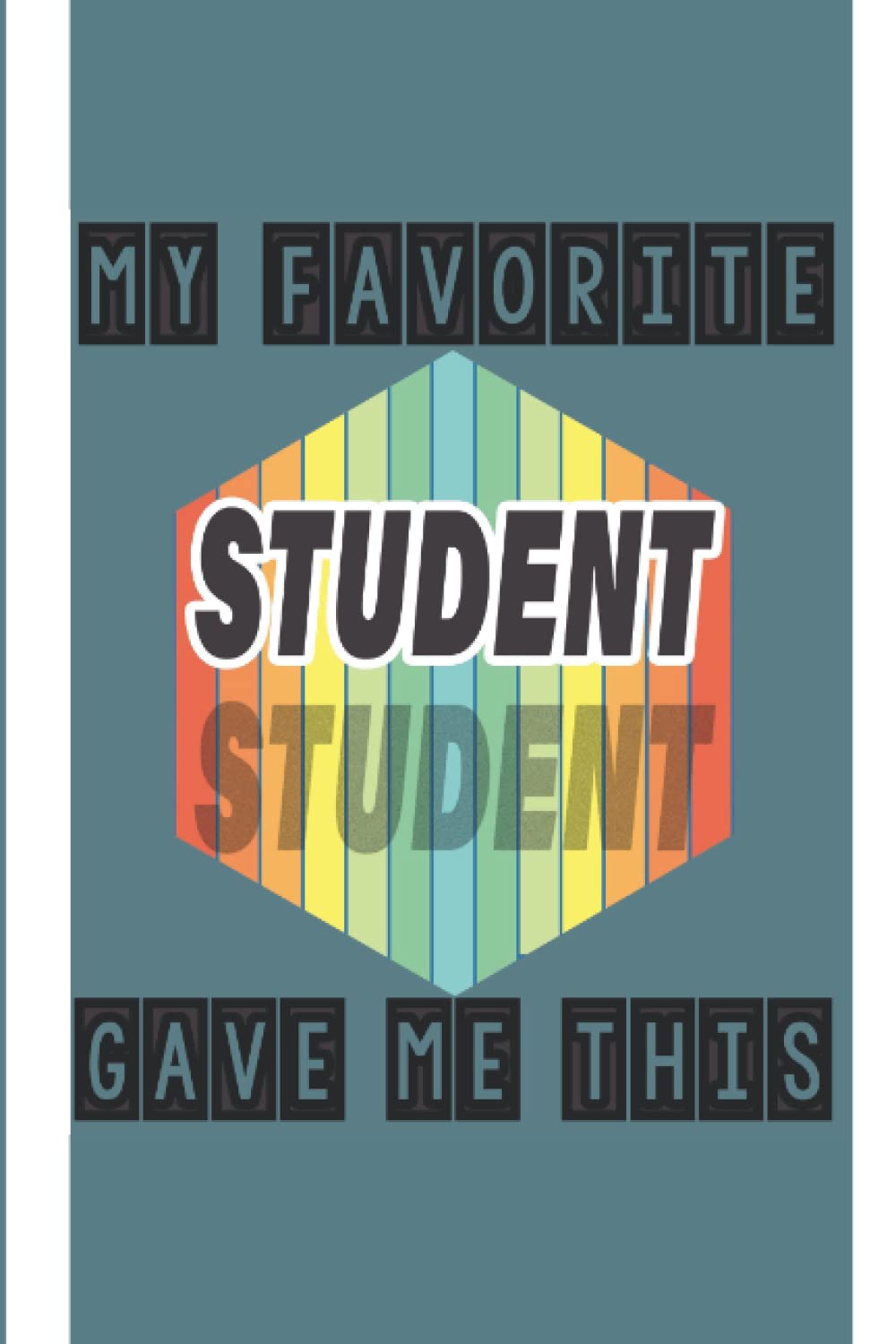 My favorite student gave me this: Favorite students with his teachers and her teachers, Interior Journal 6"x 9" 120 pages no Bleed baixar livro de graça