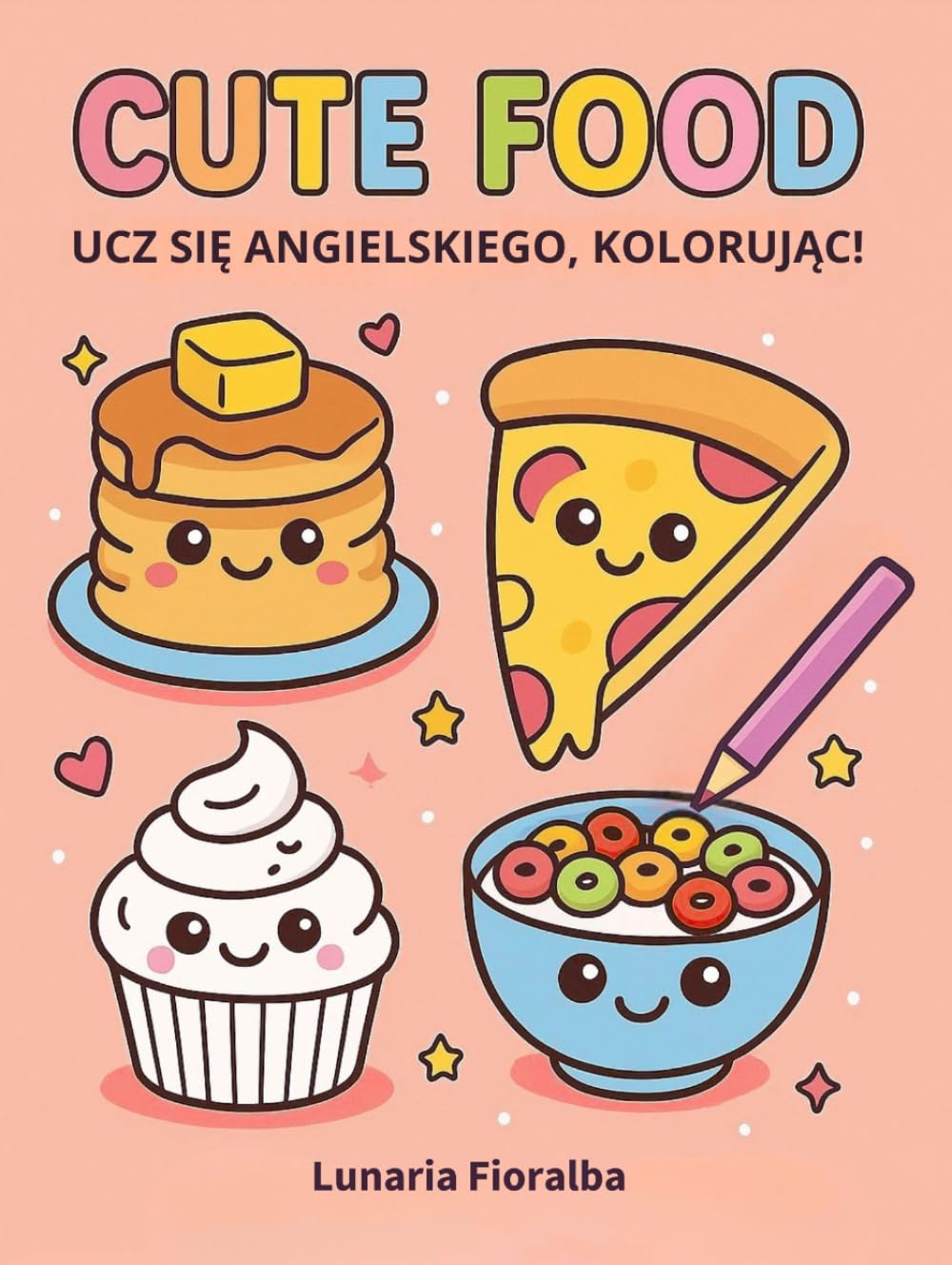 capítulo por capítulo baixar Cute Food – Ucz się angielskiego, kolorując!: Łatwa i wyraźna kolorowanka dla dzieci i dorosłych – 100 uroczych potraw kawaii: śniadania, fast food,... i przysmaki świąteczne (Polish Edition)