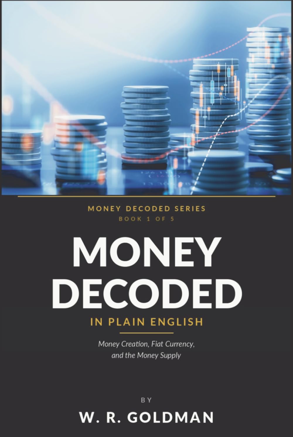 Money Decoded: How Money Works, Banking Explained, Money Creation, Fiat Currency, and the Money Supply baixar livro de graça